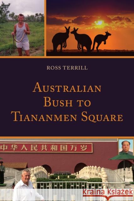 Australian Bush to Tiananmen Square Ross Terrill 9780761871965 Hamilton Books - książka
