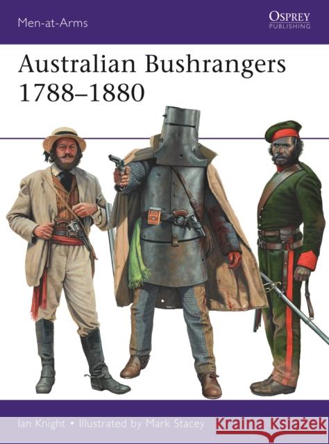 Australian Bushrangers 1788-1880 Ian Knight Mark Stacey 9781472831101 Osprey Publishing (UK) - książka