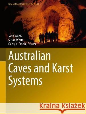 Australian Caves and Karst Systems John Webb Susan White Garry K. Smith 9783031242663 Springer - książka