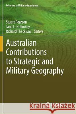 Australian Contributions to Strategic and Military Geography Stuart Pearson Jane L. Holloway Richard Thackway 9783030103729 Springer - książka