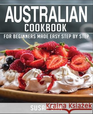 Australian Cookbook: Book1, for Beginners Made Easy Step by Step Susan Sam   9798577845094 Independently Published - książka