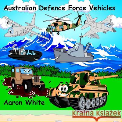 Australian Defence Force Vehicles Aaron White 9781545139530 Createspace Independent Publishing Platform - książka