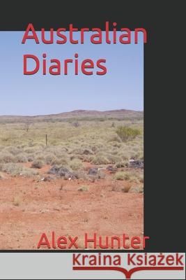 Australian Diaries Alex Hunter 9781700015617 Independently Published - książka
