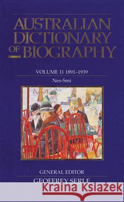 Australian Dictionary of Biography Volume 11: 1891-1939, Nes-SMI Serle, Geoffrey 9780522843804 Melbourne University - książka