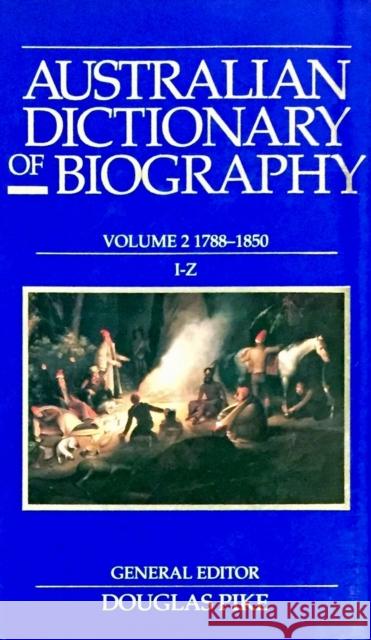 Australian Dictionary of Biography Volume 2: 1788-1850, I-Z Douglas, Pike 9780522841947 Melbourne University Press - książka
