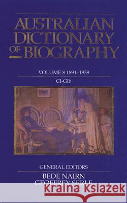 Australian Dictionary of Biography Volume 8: 1891-1939, CL-Gib Geoffrey Serle Geoffrey Nairn Geoffrey Serle 9780522842197 Melbourne University - książka