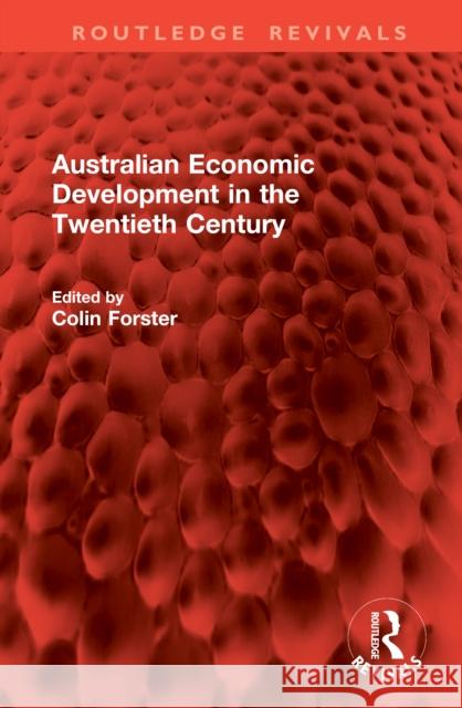 Australian Economic Development in the Twentieth Century Colin Forster 9781041070764 Routledge - książka