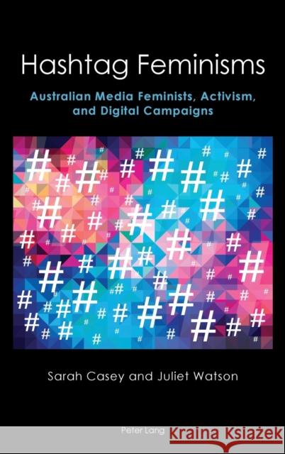 Australian Feminist Campaigning: Celanthropy, Online Activism and Celebrity Feminism Sarah Casey 9781906165758 Peter Lang Ltd, International Academic Publis - książka