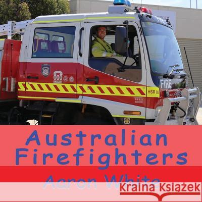 Australian Firefighters Aaron White 9780994391568 Aaron White - książka