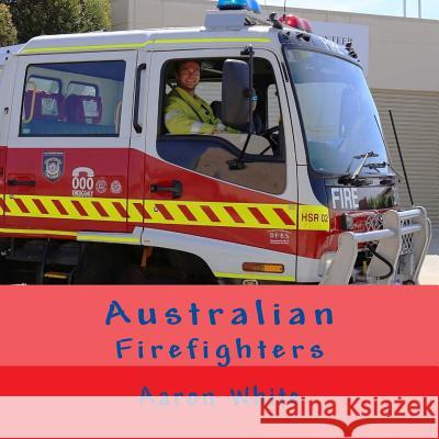 Australian Firefighters Aaron White 9781544028682 Createspace Independent Publishing Platform - książka