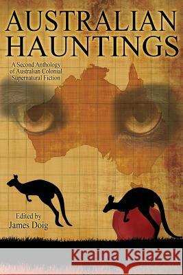 Australian Hauntings: A Second Anthology of Australian Colonial Supernatural Fiction Doig, James 9781479401536 Borgo Press - książka
