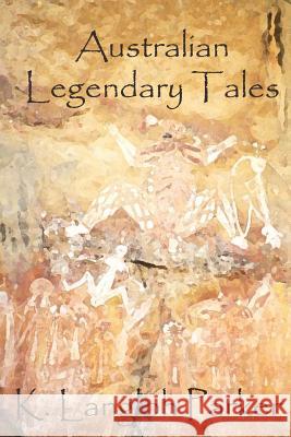 Australian Legendary Tales K. Langloh Parker 9781478318163 Createspace - książka
