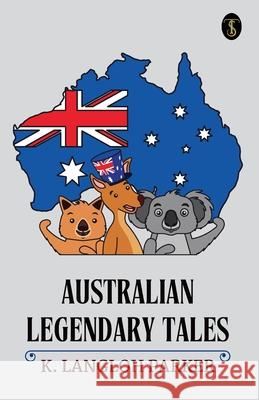 Australian Legendary Tales K Langloh Parker 9789359045115 True Sign Publishing House Private Limited - książka
