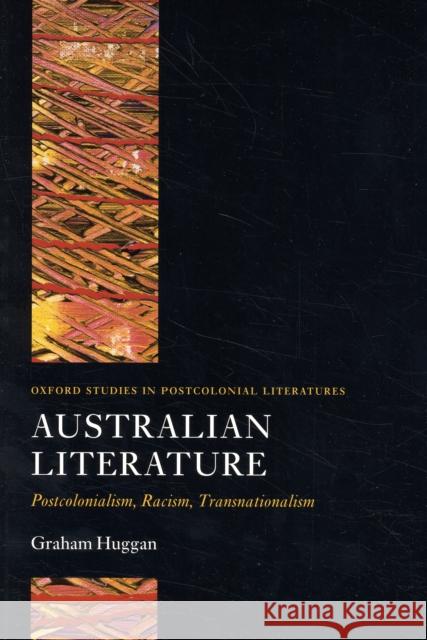 Australian Literature: Postcolonialism, Racism, Transnationalism Huggan, Graham 9780199274628 Oxford University Press, USA - książka