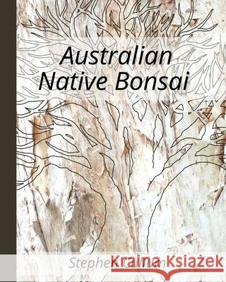 Australian Native Bonsai Stephen Cullum 9780646896397 Blurb - książka