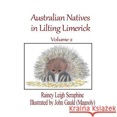 Australian Natives in Lilting Limerick Volume 2 Rainey Leigh Seraphine   9780648545897 Rainey Leigh Seraphine - książka