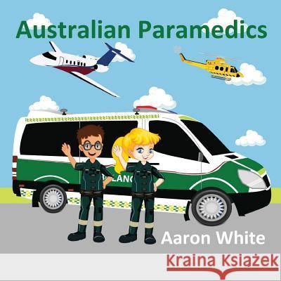 Australian Paramedics Aaron White 9780994391599 Aaron White - książka