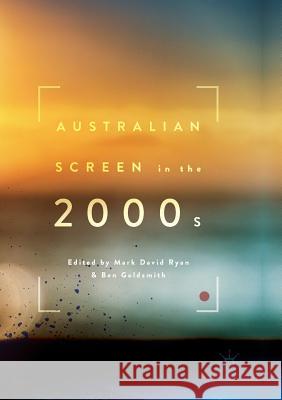 Australian Screen in the 2000s Mark David Ryan Ben Goldsmith 9783319839097 Palgrave MacMillan - książka