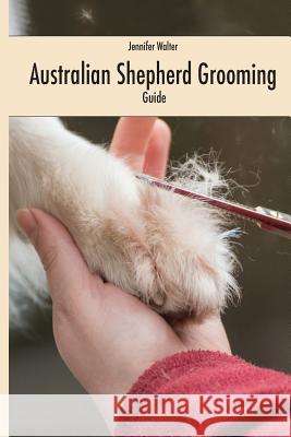 Australian Shepherd Grooming (english colored edition): Guide colored Bergenthal, Anna 9781523931637 Createspace Independent Publishing Platform - książka