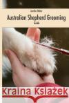 Australian Shepherd Grooming (english edition): Guide black / white Anna Bergenthal Jennifer Walter 9781523931590 Createspace Independent Publishing Platform