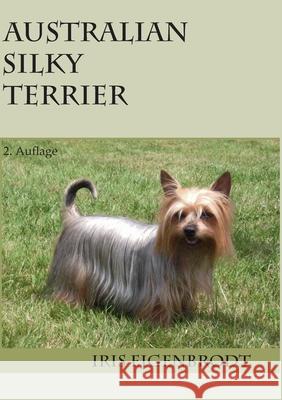 Australian Silky Terrier: 2. Auflage Eigenbrodt, Iris 9783833493096 Books on Demand - książka