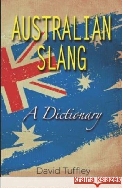 Australian Slang: A Dictionary David Tuffley 9781477536803 Createspace - książka