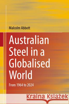 Australian Steel in a Globalised World: From 1964 to 2024 Malcolm Abbott 9789819544608 Springer - książka
