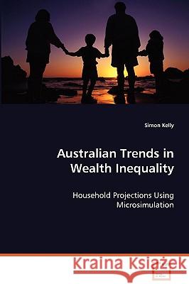 Australian Trends in Wealth Inequality Simon Kelly 9783639072563 VDM Verlag - książka