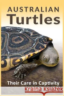 Australian Turtles: Their Care in Captivity C. Egan Trish Hart 9780645212914 Quillpen Pty Ltd T/A Leaves of Gold Press - książka