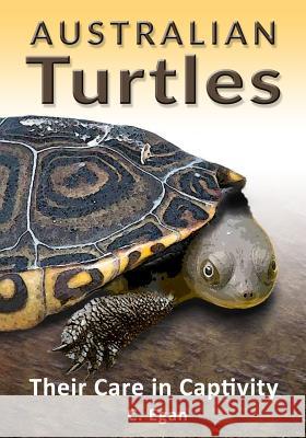 Australian Turtles: Their Care in Captivity C. Egan Trish Hart 9781925110968 Quillpen Pty Ltd T/A Leaves of Gold Press - książka