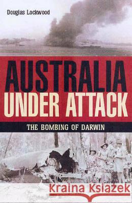 Australian Under Attack Lockwood, Douglas 9781741102697 New Holland Publishers - książka