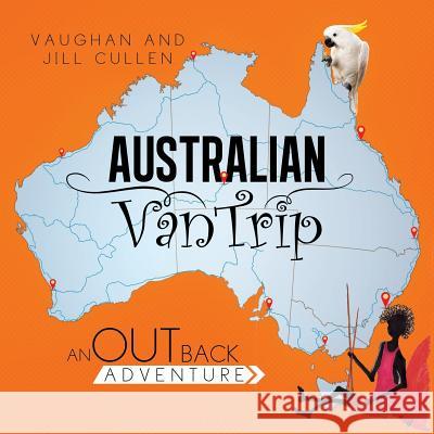 Australian Van Trip Vaughan and Jill Cullen 9781493192069 Xlibris Corporation - książka