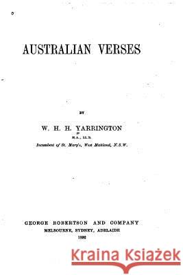Australian Verses W. H. H. Yarrington 9781523706976 Createspace Independent Publishing Platform - książka