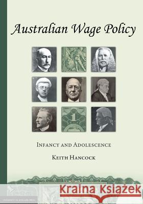 Australian Wage Policy: Infancy and Adolescence Keith Hancock 9781922064479 University of Adelaide Press - książka