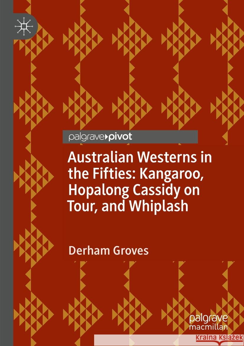 Australian Westerns in the Fifties Derham Groves 9783031128851 Springer International Publishing - książka