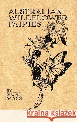 Australian Wildflower Fairies Nuri Mass Celeste Mass Nuri Mass 9781922634597 Living Book Press - książka