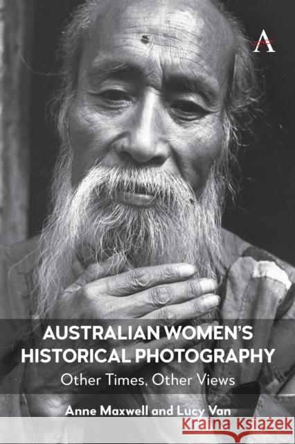 Australian Women’s Historical Photography: Other Times, Other Views Lucy Van 9781839990793 Anthem Press - książka