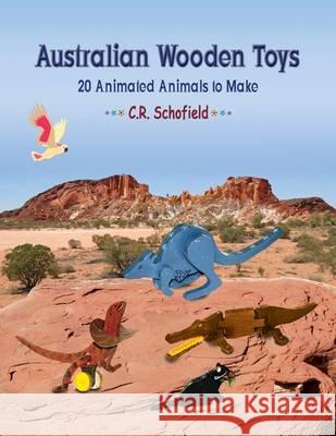 Australian Wooden Toys: 20 Animated Animals to Make Claire R. Schofield 9781494294038 Createspace - książka