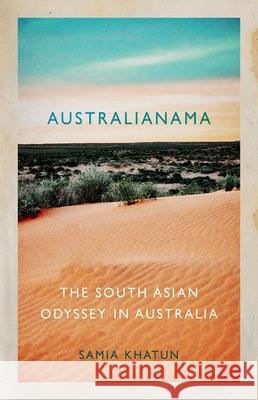 Australianama: The South Asian Odyssey in Australia Khatun, Samia 9780190922603 Oxford University Press, USA - książka