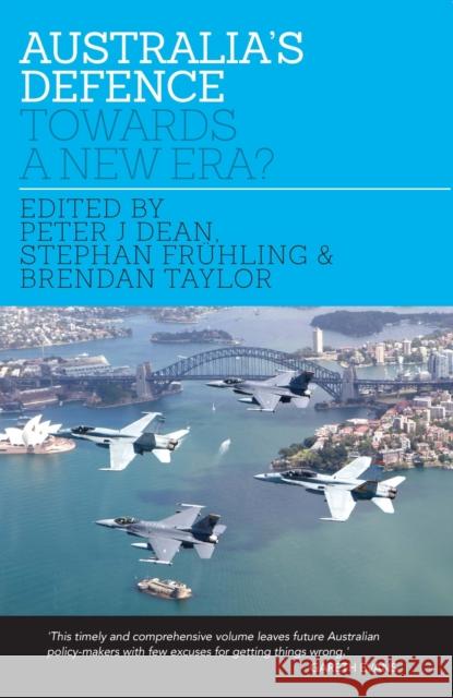 Australia's Defence: Towards a New Era? Dean, Peter 9780522866070 Academic Monographs - książka