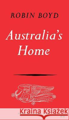 Australia's Home: Its Origins, Builders, and Occupiers Robin Boyd 9780522843583 Melbourne University - książka