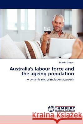 Australia's labour force and the ageing population Marcia Keegan 9783659192258 LAP Lambert Academic Publishing - książka