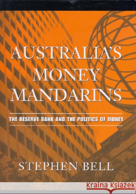 Australia's Money Mandarins: The Reserve Bank and the Politics of Money Bell, Stephen 9780521689892 CAMBRIDGE UNIVERSITY PRESS - książka