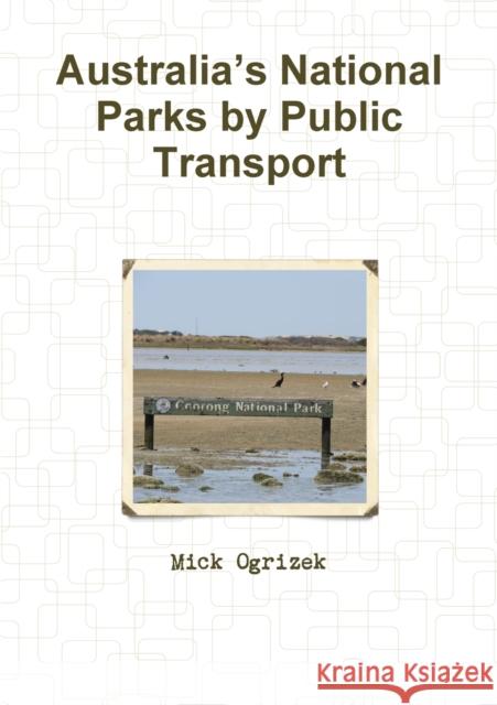 Australia's National Parks by Public Transport Mick Ogrizek 9780244481216 Lulu.com - książka