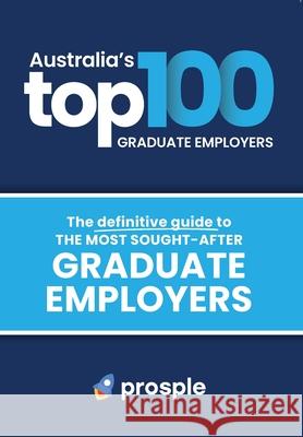 Australia's Top 100 Graduate Employers: The definitive guide to the most sought-after graduate employers Prosple Pt 9780648493068 Prosple Pty Ltd - książka