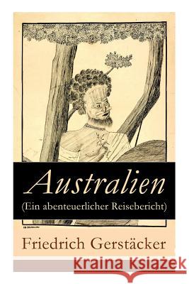 Australien (Ein abenteuerlicher Reisebericht) Friedrich Gerstacker 9788027316496 e-artnow - książka
