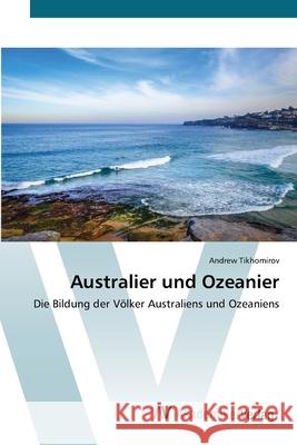 Australier und Ozeanier Tikhomirov, Andrew 9786200669957 AV Akademikerverlag - książka