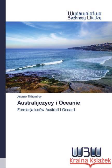 Australijczycy i Oceanie Tikhomirov, Andrew 9786200817822 Wydawnictwo Bezkresy Wiedzy - książka