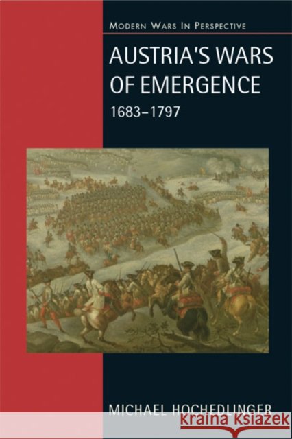 Austria's Wars of Emergence, 1683-1797 Michael Hochedlinger 9780582290846 Longman Publishing Group - książka