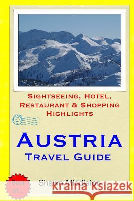 Austria Travel Guide: Sightseeing, Hotel, Restaurant & Shopping Highlights Shawn Middleton 9781508687245 Createspace - książka